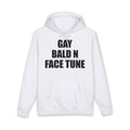 GAY BALD N FACE TUNE HOODIE