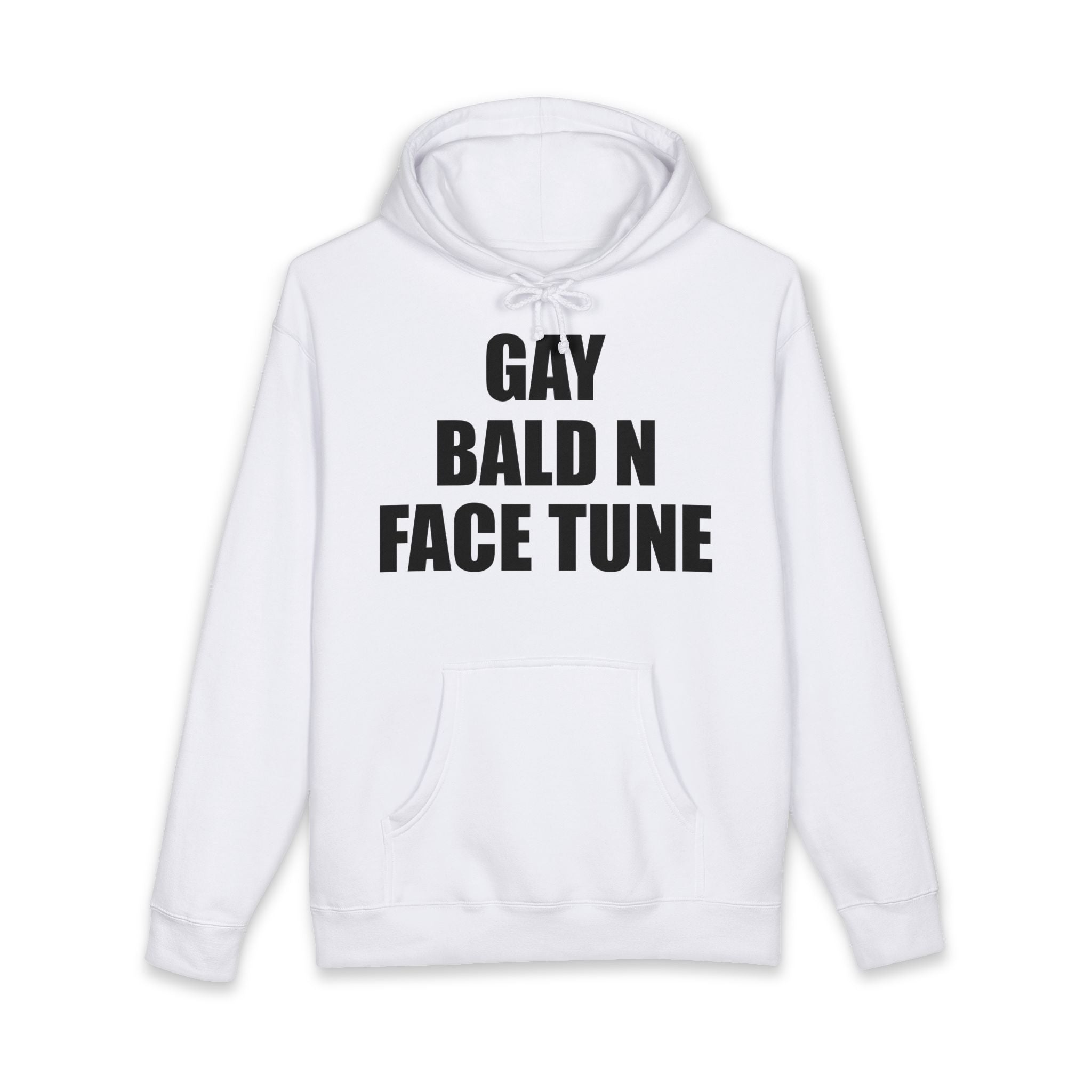 GAY BALD N FACE TUNE HOODIE